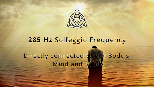 285 Hz Solfeggio | The Frequency of the Form and Energy