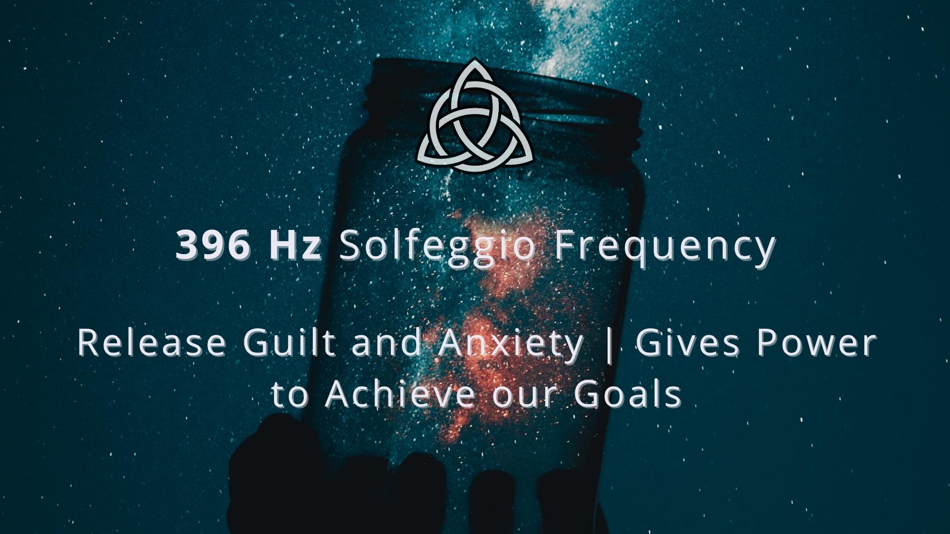 The 396 Hz Solfeggio Frequency